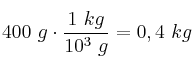 400\ g\cdot \frac{1\ kg}{10^3\ g} = 0,4\ kg