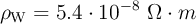 \rho_{\ce{W}} = 5.4\cdot 10^{-8}\ \Omega\cdot m