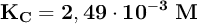 \bf K_C = 2,49\cdot 10^{-3}\ M