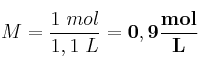 M = \frac{1\ mol}{1,1\ L} = \bf 0,9\frac{mol}{L}