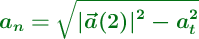 \color[RGB]{2,112,20}{\bm{a_n = \sqrt{|\vec{a}(2)|^2 - a_t^2}}}