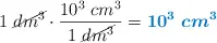 1\ \cancel{dm^3}\cdot \frac{10^3\ cm^3}{1\ \cancel{dm^3}} = \color[RGB]{0,112,192}{\bm{10^3\ cm^3}}