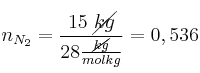 n_{N_2} = \frac{15\ \cancel{kg}}{28\frac{\cancel{kg}}{molkg}} = 0,536