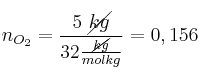 n_{O_2} = \frac{5\ \cancel{kg}}{32\frac{\cancel{kg}}{molkg}} = 0,156