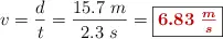 v = \frac{d}{t} = \frac{15.7\ m}{2.3\ s} = \fbox{\color[RGB]{192,0,0}{\bm{6.83\ \frac{m}{s}}}}