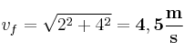 v_f = \sqrt{2^2 + 4^2} = \bf 4,5\frac{m}{s}