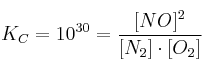 K_C = 10^{30} = \frac{[NO]^2}{[N_2]\cdot [O_2]}
