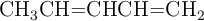 \ce{CH3―CH=CH―CH=CH2}