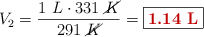 V_2 = \frac{1\ L\cdot 331\ \cancel{K}}{291\ \cancel{K}} = \fbox{\color[RGB]{192,0,0}{\bf 1.14\ L}}