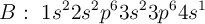 B:\ 1s^22s^2p^63s^23p^64s^1