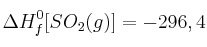 \Delta H^0_f[SO_2(g)] = -296,4