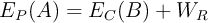 E_P(A) = E_C(B) + W_R