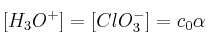 [H_3O^+] = [ClO_3^-] = c_0\alpha