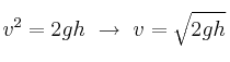 v^2 = 2gh\ \to\ v = \sqrt{2gh}
