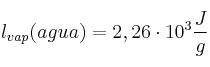 l_{vap}(agua) = 2,26\cdot 10^3\frac{J}{g}