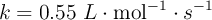 k = 0.55\ L\cdot \text{mol}^{-1}\cdot s^{-1}