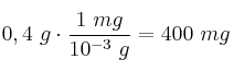 0,4\ g\cdot \frac{1\ mg}{10^{-3}\ g} = 400\ mg