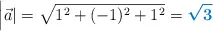 \left |\vec{a}| = \sqrt{1^2 + (-1)^2 + 1^2} = \color[RGB]{0,112,192}{\bm{\sqrt{3}}}