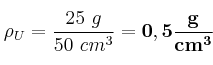 \rho_U = \frac{25\ g}{50\ cm^3} = \bf 0,5\frac{g}{cm^3}