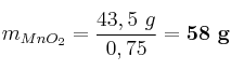 m_{MnO_2} = \frac{43,5\ g}{0,75} = \bf 58\ g