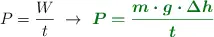 P = \frac{W}{t}\ \to\ \color[RGB]{2,112,20}{\bm{P = \frac{m\cdot g\cdot \Delta h}{t}}}