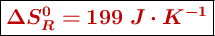 \fbox{\color[RGB]{192,0,0}{\bm{\Delta S^0_R = 199\ J\cdot K^{-1}}}}