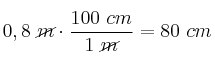 0,8\ \cancel{m}\cdot \frac{100\ cm}{1\ \cancel{m}} = 80\ cm