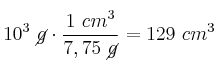 10^3\ \cancel{g}\cdot \frac{1\ cm^3}{7,75\ \cancel{g}} = 129\ cm^3