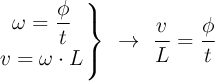 \left \omega = \dfrac{\phi}{t} \atop v = \omega\cdot L \right \}\ \to\ \frac{v}{L} = \frac{\phi}{t}