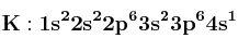 \bf K: 1s^22s^22p^63s^23p^64s^1