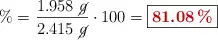 \% = \frac{1.958\ \cancel{g}}{2.415\ \cancel{g}}\cdot 100 = \fbox{\color[RGB]{192,0,0}{\bf 81.08\%}}