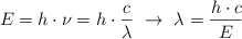 E = h\cdot \nu = h\cdot \frac{c}{\lambda}\ \to\ \lambda = \frac{h\cdot c}{E}