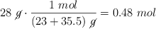 28\ \cancel{g}\cdot \frac{1\ mol}{(23 + 35.5)\ \cancel{g}} = 0.48\ mol