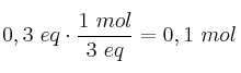 0,3\ eq\cdot \frac{1\ mol}{3\ eq} = 0,1\ mol
