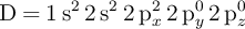 \ce{D = 1s^2 2s^2 2p^{2}_x 2p^{0}_y 2p^{0}_z}