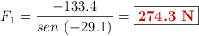 F_1 = \frac{-133.4}{sen\ (-29.1)} = \fbox{\color[RGB]{192,0,0}{\bf 274.3\ N}}