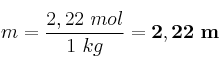 m = \frac{2,22\ mol}{1\ kg} = \bf 2,22\ m