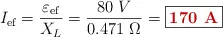 I_{\text{ef}} = \frac{\varepsilon_{\text{ef}}}{X_L} = \frac{80\ V}{0.471\ \Omega} = \fbox{\color[RGB]{192,0,0}{\bf 170\ A}}