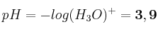 pH = - log (H_3O)^+ = \bf 3,9