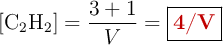 [\ce{C2H2}] = \frac{3 + 1}{V} = \fbox{\color[RGB]{192,0,0}{\bf 4/V}}