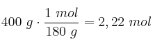 400\ g\cdot \frac{1\ mol}{180\ g} = 2,22\ mol