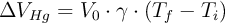 \Delta V_{Hg} = V_0\cdot \gamma\cdot (T_f - T_i)