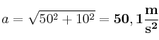 a = \sqrt{50^2 + 10^2} = \bf 50,1\frac{m}{s^2}