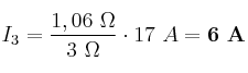 I_3 = \frac{1,06\ \Omega}{3\ \Omega}\cdot 17\ A = \bf 6\ A