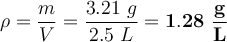 \rho = \frac{m}{V} = \frac{3.21\ g}{2.5\ L} = \bf 1.28\ \frac{g}{L}