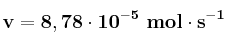 \bf v = 8,78\cdot 10^{-5}\ mol\cdot s^{-1}