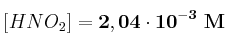 [HNO_2] = \bf 2,04\cdot 10^{-3}\ M