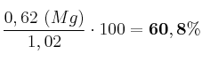 \frac{0,62\ (Mg)}{1,02}\cdot 100 = \bf 60,8\%