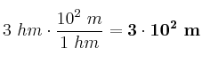 3\ hm\cdot \frac{10^2\ m}{1\ hm} = \bf 3\cdot 10^2\ m