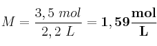 M = \frac{3,5\ mol}{2,2\ L} = \bf 1,59\frac{mol}{L}